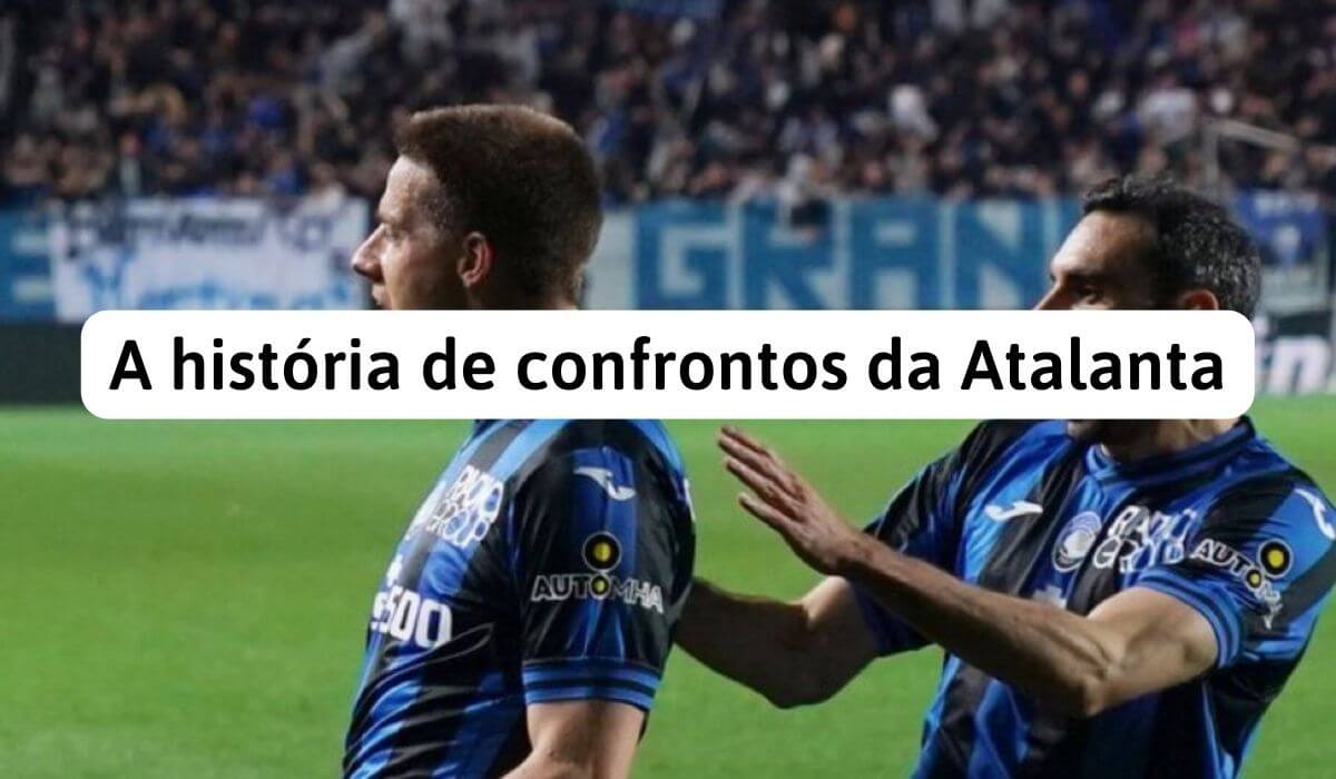 A história de confrontos da Atalanta